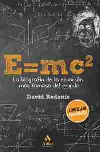 E=MC2. LA BIOGRAFÍA DE LA ECUACIÓN MÁS FAMOSA DEL MUNDO