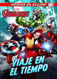VIAJE EN EL TIEMPO. LOS VENGADORES. ¡HÉROES EN ACCIÓN!