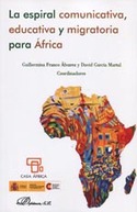 LA ESPIRAL COMUNICATIVA, EDUCATIVA Y MIGRATORIA PARA AFRICA