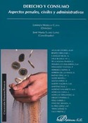 DERECHO Y CONSUMO. ASPECTOS PENALES, CIVILES Y ADMINISTRATIVOS