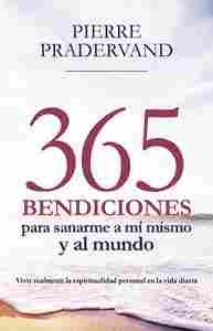 365 BENDICIONES PARA SANARME A MÍ MISMO Y AL MUNDO                              VIVIR REALMENTE LA E