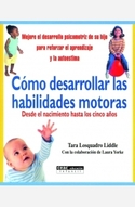 COMO DESARROLLAR LAS HABILIDADES MOTORAS; DESDE NACIMIENTO HASTA 5 AÑO