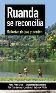 RUANDA SE RECONCILIA                                                            HISTORIAS DE PAZ Y P