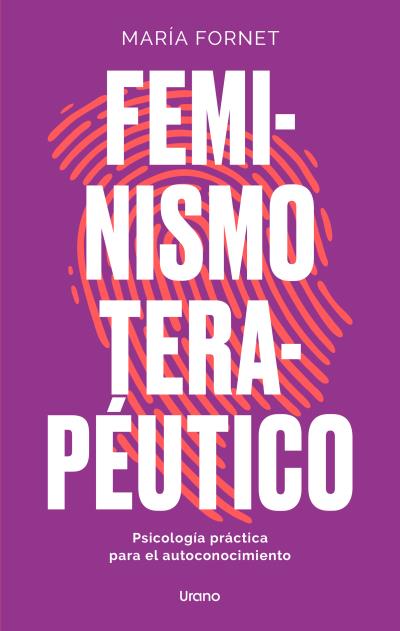 FEMINISMO TERAPÉUTICO. PSICOLOGÍA PRÁCTICA PARA EL AUTOCONOCIMIENTO