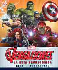 LOS VENGADORES. LA GUÍA CRONOLÓGICA. 1963 - ACTUALIDAD