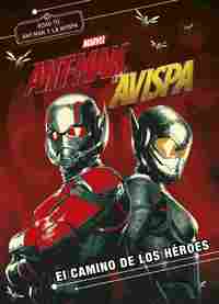 ANT-MAN Y LA AVISPA. NOVELA. EL CAMINO DE LOS HÉROES
