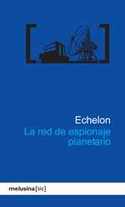ECHELON. LA RED DE ESPIONAJE PLANETARIO