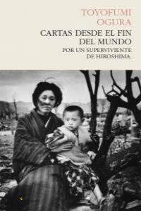 CARTAS DESDE EL FIN DEL MUNDO, POR UN SUPERVIVIENTE DE HIROSHIMA