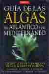 GUIA DE LAS ALGAS DEL ATLANTICO Y DEL MEDITERRANEO