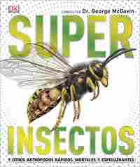 SUPER INSECTOS Y OTROS ANTRÓPODOS RÁPIDOS, MORTALES Y ESPELUZNANTES