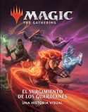MAGIC. EL ENCUENTRO. EL SURGIMIENTO DE LOS GUARDIANES. UNA HISTORIA VISUAL