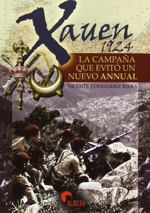XAUEN 1924. LA CAMPAÑA QUE EVITO UN NUEVO ANNUAL