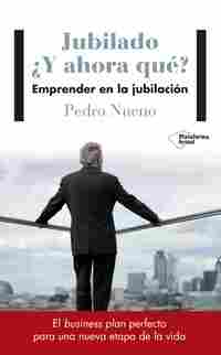 JUBILADO Y AHORA QUE.  EMPRENDER EN LA JUBILACIÓN.