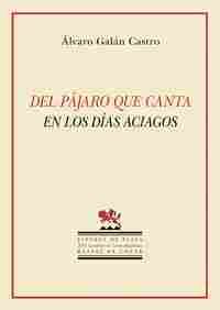 DEL PAJARO QUE CANTA EN LOS DIAS ACIAGOS