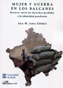 MUJER Y GUERRA EN LOS BALCANES. KOSOVO ENTRE LOS DERECHOS PERDIDOS Y LA IDENTIDAD PENDIENTE