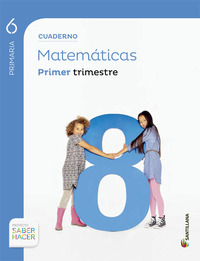 6º PR. 1º TR. CUADERNO MATEMÁTICAS. SABER HACER