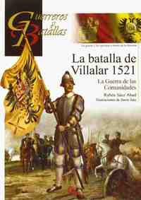 LA BATALLA DE VILLALAR 1521. LA GUERRA DE LAS COMUNIDADES