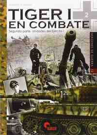 TIGER I EN COMBATE: SEGUNDA PARTE. UNIDADES DEL EJERCITO I