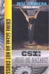 CSI: JESUS DE NAZARET (EL CRIMEN MAS INJUSTO  )