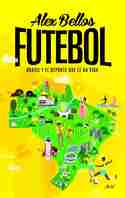 FUTEBOL. BRASIL Y EL DEPORTE QUE LE DA VIDA