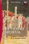 CIUDAD MEDIEVAL, LA; ORIGENES Y TRIUNFO DE LA EUROPA URBANA