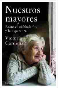 NUESTROS MAYORES. ENTRE EL SUFRIMIENTO Y LA ESPERANZA