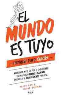 EL MUNDO ES TUYO. MANUAL PARA  CHICAS