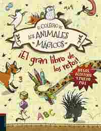 ¡EL GRAN LIBRO DE LOS RETOS!. EL COLEGIO DE LOS ANIMALES MÁGICOS