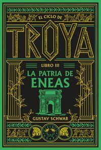 CICLO DE TROYA, EL. LIBRO 3: LA PATRIA DE ENEAS