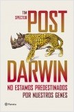 POST DARWIN. NO ESTAMOS PREDESTINADOS POR NUESTROS GENES