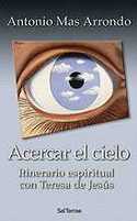 ACERCAR EL CIELO. ITINERARIO ESPIRITUAL TERESA DE JESUS