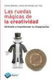 LAS RUEDAS MÁGICAS DE LA CREATIVIDAD. ATREVETE A TRANSFORMAR TU IMAGINACION