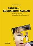 FAMILIA Y EDUCACION FAMILIAR. CONCEPTO CLAVE, SITUACION ACTUAL Y VALOR