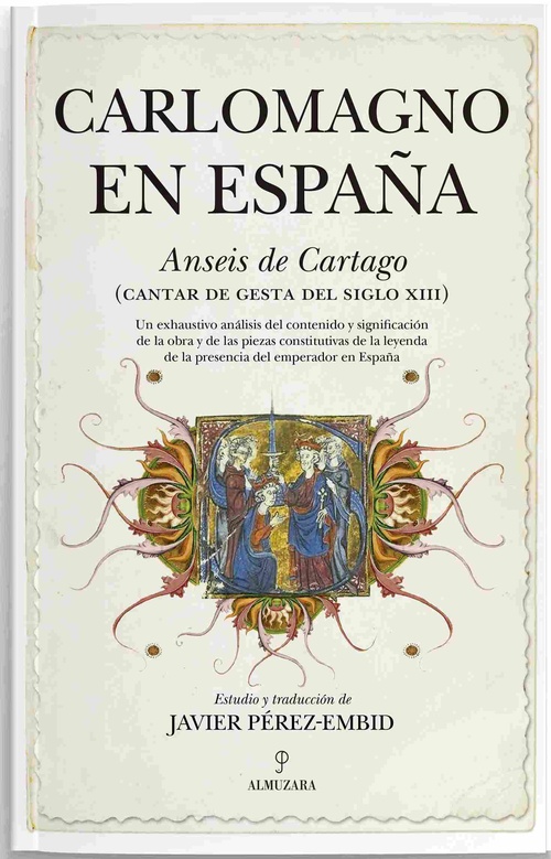 CARLOMAGNO EN ESPAÑA. ANSEIS DE CARTAGO (CANTAR DE GESTA DEL SIGLO XIII)