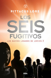 LOS SEIS FUGITIVOS. LOS NUEVOS LEGADOS DE LORIEN 2