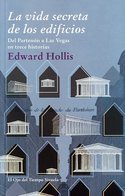 LA VIDA SECRETA DE LOS EDIFICIOS. DEL PARTENON A LAS VEGAS EN TRECE HISTORIAS
