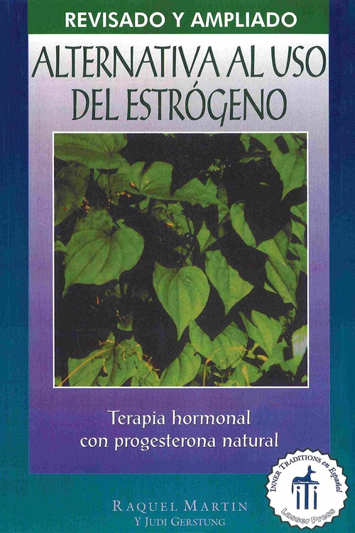 ALTERNATIVA AL USO ESTROGENO: TERAPIA DE HORMONAL CON PROGESTERONA NATURAL.