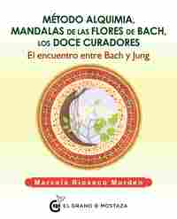METODO ALQUIMIA. MANDALAS DE LAS FLORES DE BACH, LOS DOCE CURADORES. EL ENCUENTRO ENTRE BACH Y JUNG
