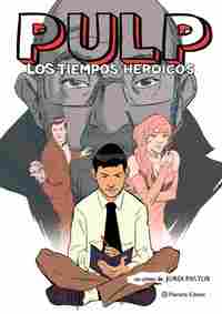 PULP. LOS TIEMPOS HEROICOS