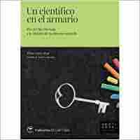 UN CIENTÍFICO EN EL ARMARIO. PÍO DEL RÍO HORTEGA Y LA HISTORIA DE LA CIENCIA ESPAÑOLA
