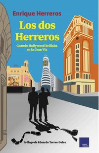 LOS DOS HERREROS (CUANDO HOLLYWOOD BRILLABA EN LA GRAN VÍA).