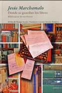 DONDE SE GUARDAN LOS LIBROS. BIBLIOTECAS DE ESCRITORES
