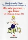 MAS VALE PREVENIR... QUE LLORAR. UN RETO PARA EL SIGLO XXI