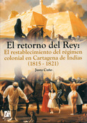 EL RETORNO DEL REY: EL RESTABLECIMIENTO DEL REGIMEN COLONIAL EN CARTAG