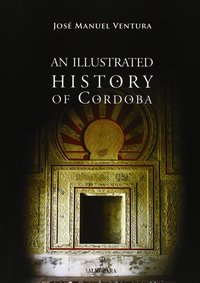 AN ILLUSTRATED HISTORY OF CORDOBA