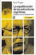 (3ª) LA EQUILIBRACION DE LAS ESTRUCTURAS COGNITIVAS. PROBLEMA CENTRAL DEL DESARROLLO