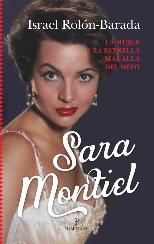SARA MONTIEL. LA MUJER Y LA ESTRELLA MÁS ALLÁ DEL MITO