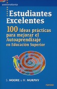 ESTUDIANTES EXCELENTES. 100 IDEAS PRACTICAS PARA MEJORAR AUTOAPRENDIZA