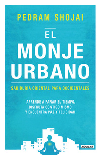 EL MONJE URBANO. SABIDURÍA ORIENTAL PARA OCCIDENTALES