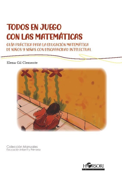 TODOS EN JUEGO CON LAS MATEMÁTICAS. GUÍA PRÁCTICA PARA LA EDUCACIÓN MATEMÁTICA DE NIÑOS Y NIÑAS CON